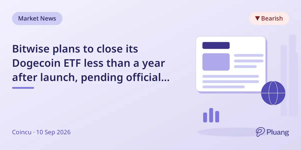 Bitwise plans to close its Dogecoin ETF less than a year after launch, pending official confirmation.