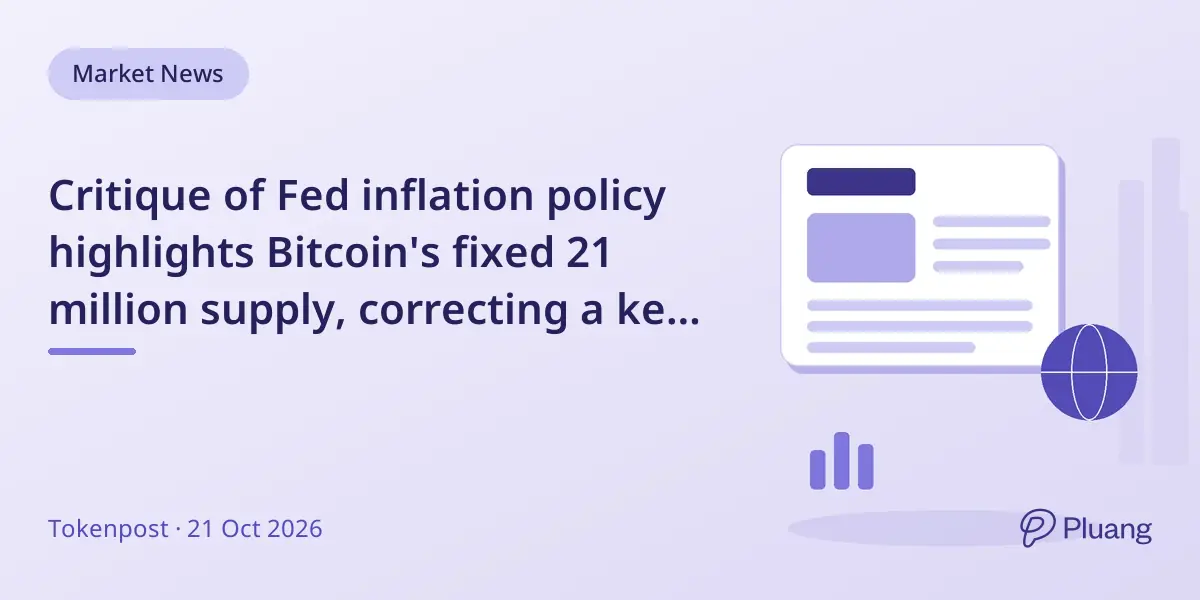 Critique of Fed inflation policy highlights Bitcoin's fixed 21 million supply, correcting a key misunderstanding.
