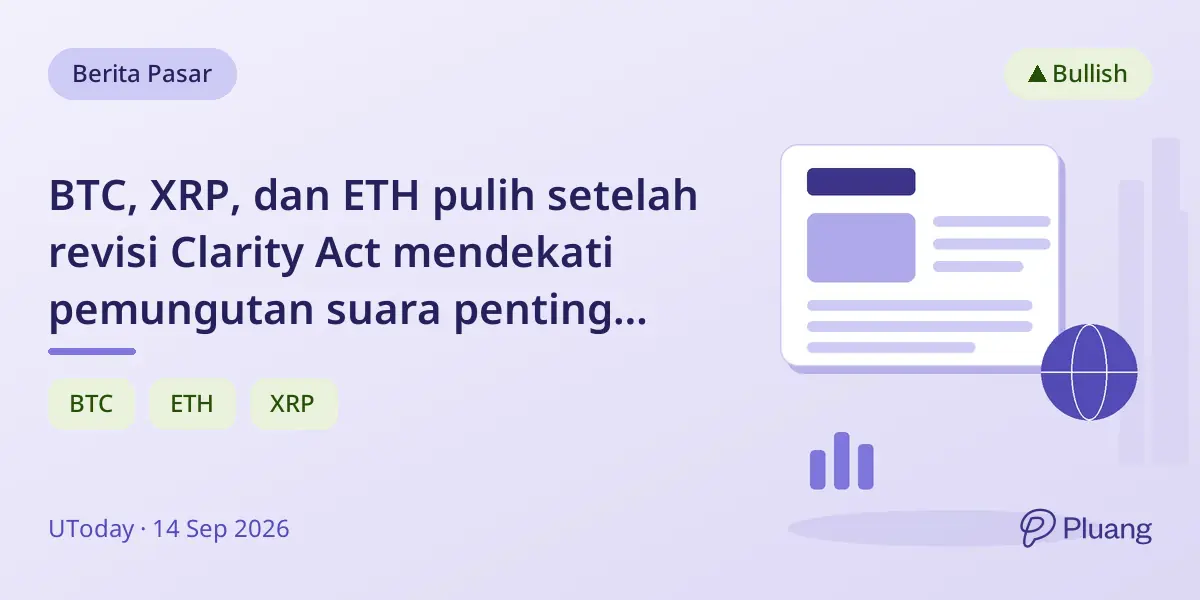 BTC, XRP, dan ETH pulih setelah revisi Clarity Act mendekati pemungutan suara penting dengan konsesi bipartisan besar.