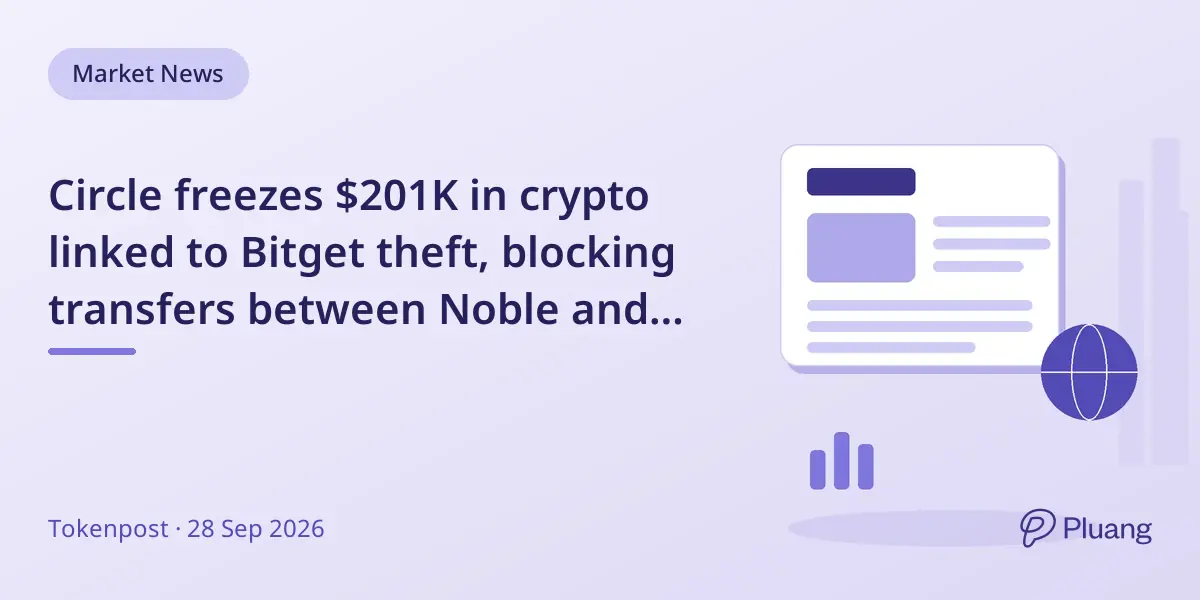Circle freezes $201K in crypto linked to Bitget theft, blocking transfers between Noble and Ethereum.
