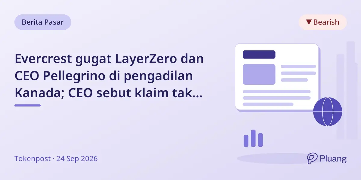 Evercrest gugat LayerZero dan CEO Pellegrino di pengadilan Kanada; CEO sebut klaim tak berdasar.