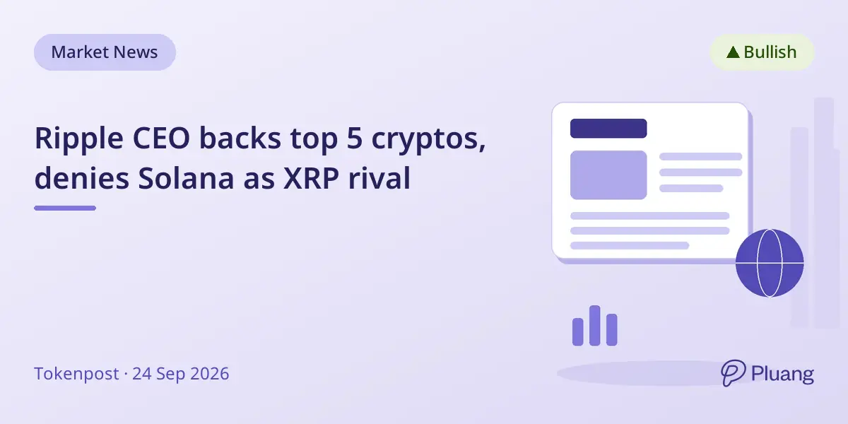 Ripple CEO backs top 5 cryptos, denies Solana as XRP rival