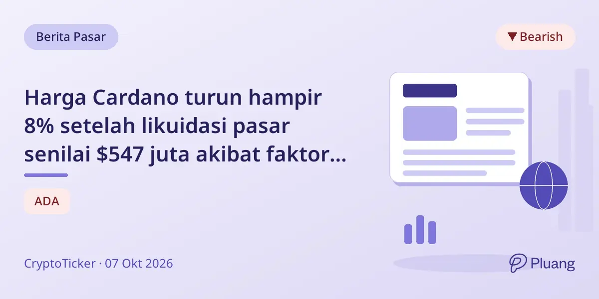 Harga Cardano turun hampir 8% setelah likuidasi pasar senilai $547 juta akibat faktor makro