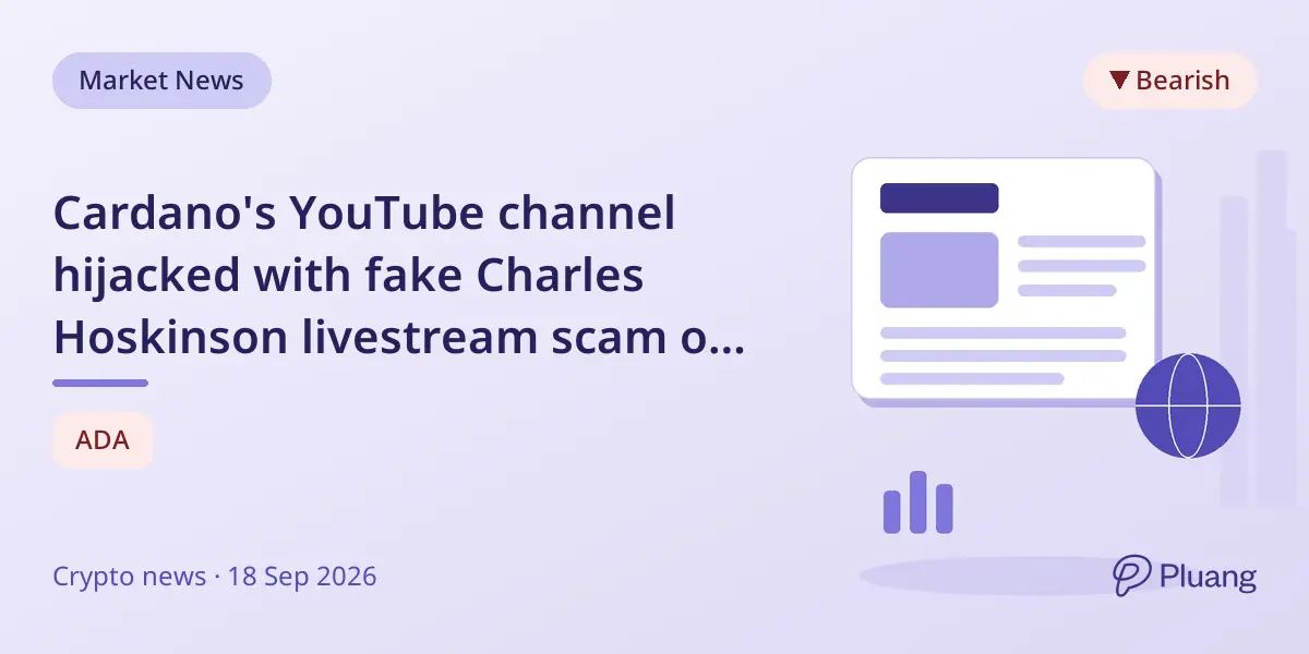 Cardano's YouTube channel hijacked with fake Charles Hoskinson livestream scam on Sept. 18