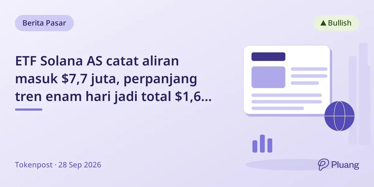 ETF Solana AS catat aliran masuk $7,7 juta, perpanjang tren enam hari jadi total $1,6 miliar
