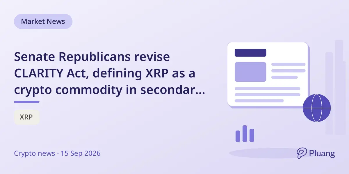 Senate Republicans revise CLARITY Act, defining XRP as a crypto commodity in secondary markets.