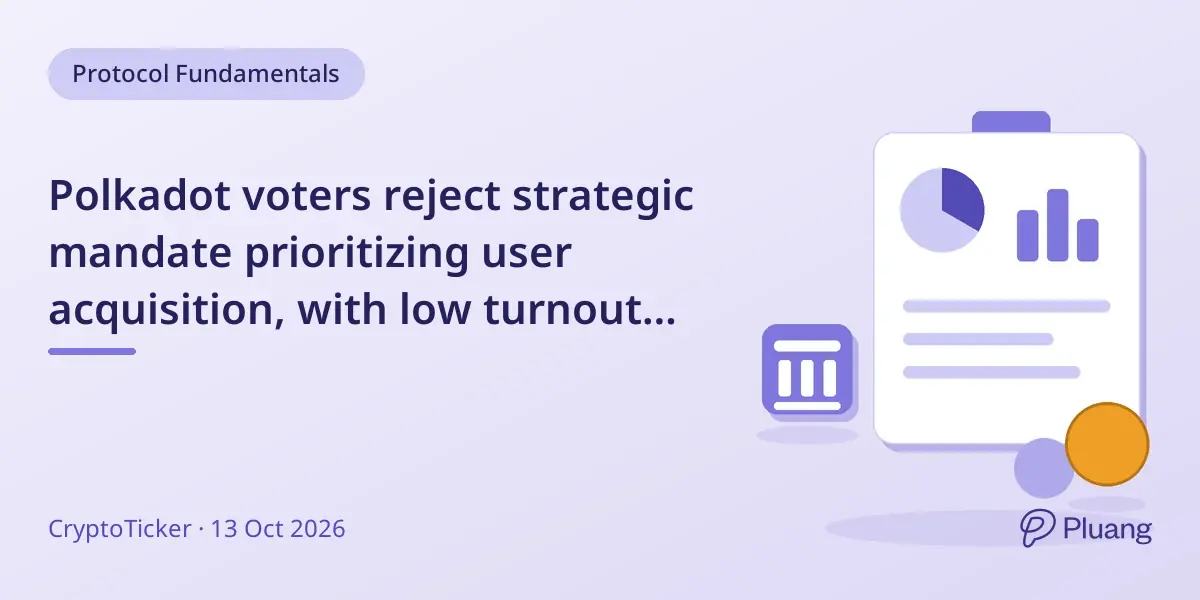 Polkadot voters reject strategic mandate prioritizing user acquisition, with low turnout and no immediate changes.
