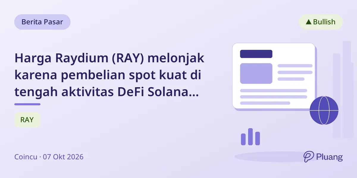 Harga Raydium (RAY) melonjak karena pembelian spot kuat di tengah aktivitas DeFi Solana yang meningkat.