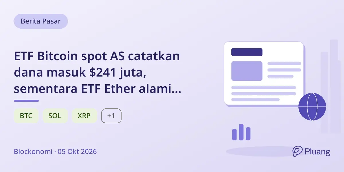 ETF Bitcoin spot AS catatkan dana masuk $241 juta, sementara ETF Ether alami dana keluar $138 juta minggu lalu