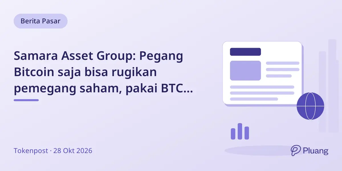 Samara Asset Group: Pegang Bitcoin saja bisa rugikan pemegang saham, pakai BTC untuk dana ventura.