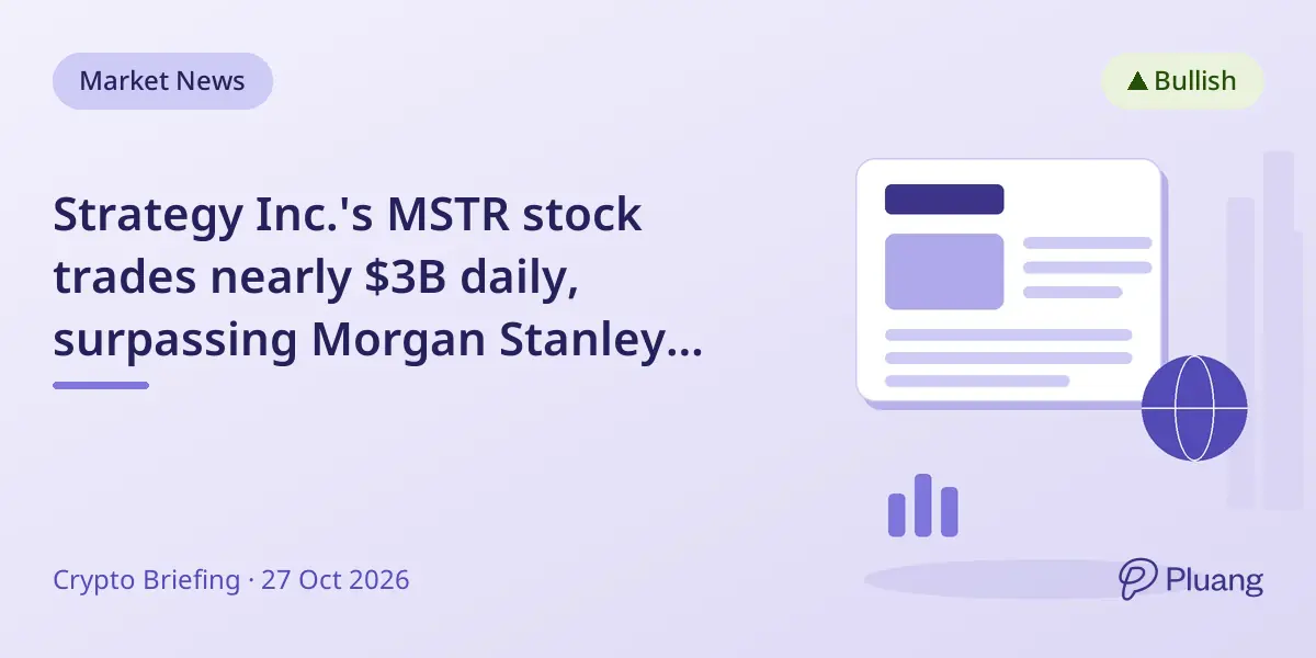 Strategy Inc.'s MSTR stock trades nearly $3B daily, surpassing Morgan Stanley despite smaller size.