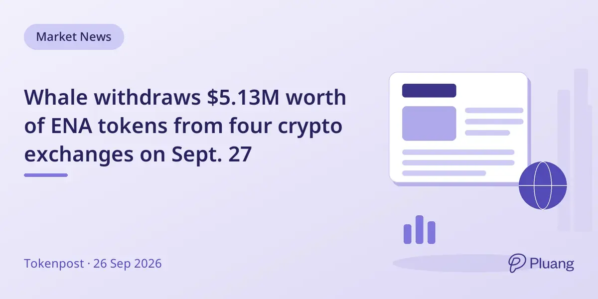 Whale withdraws $5.13M worth of ENA tokens from four crypto exchanges on Sept. 27
