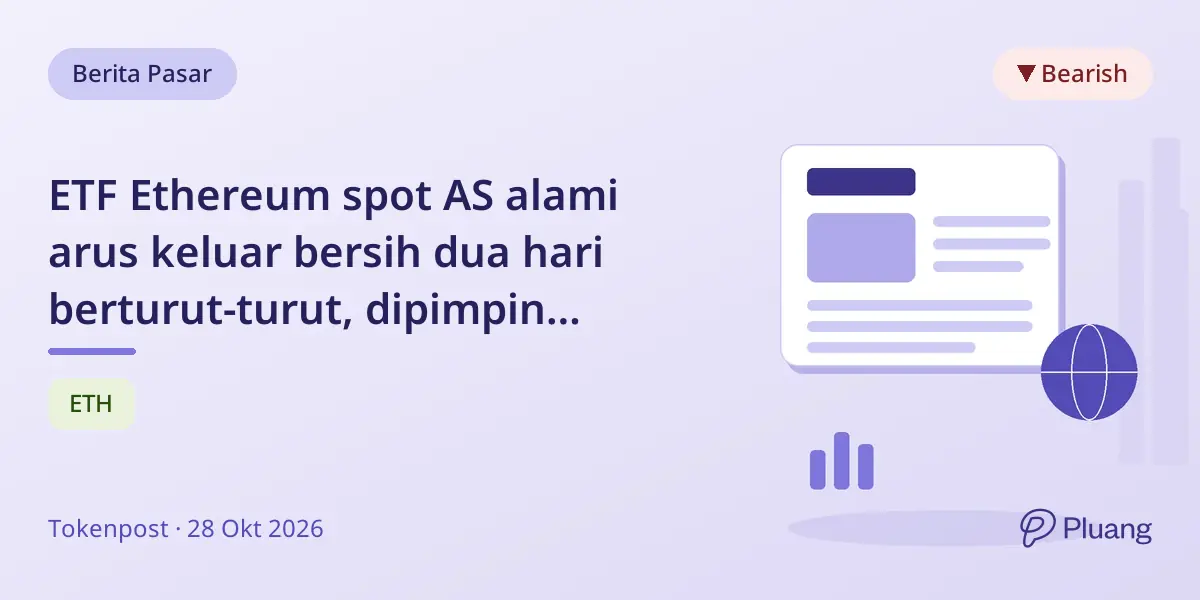 ETF Ethereum spot AS alami arus keluar bersih dua hari berturut-turut, dipimpin penarikan ETHA BlackRock.