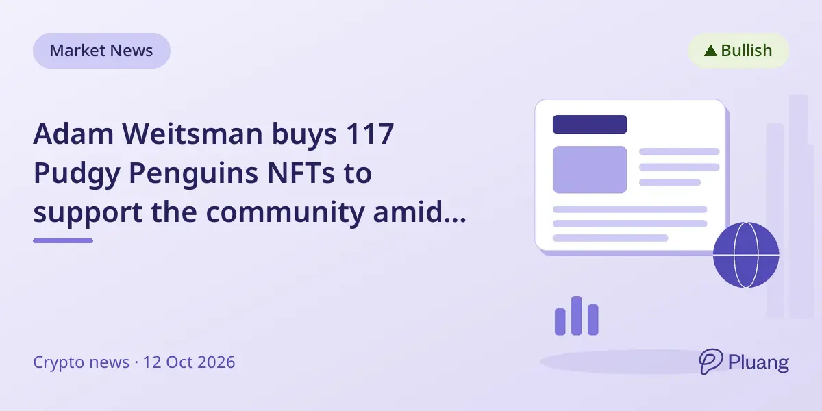 Adam Weitsman buys 117 Pudgy Penguins NFTs to support the community amid rising sales.