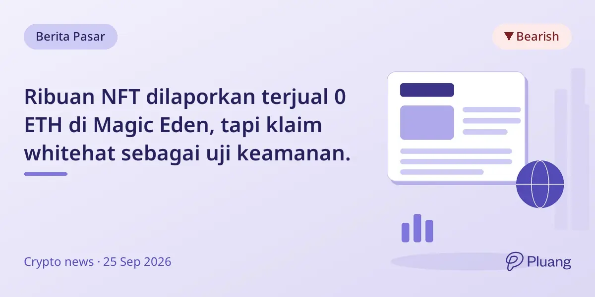 Ribuan NFT dilaporkan terjual 0 ETH di Magic Eden, tapi klaim whitehat sebagai uji keamanan.
