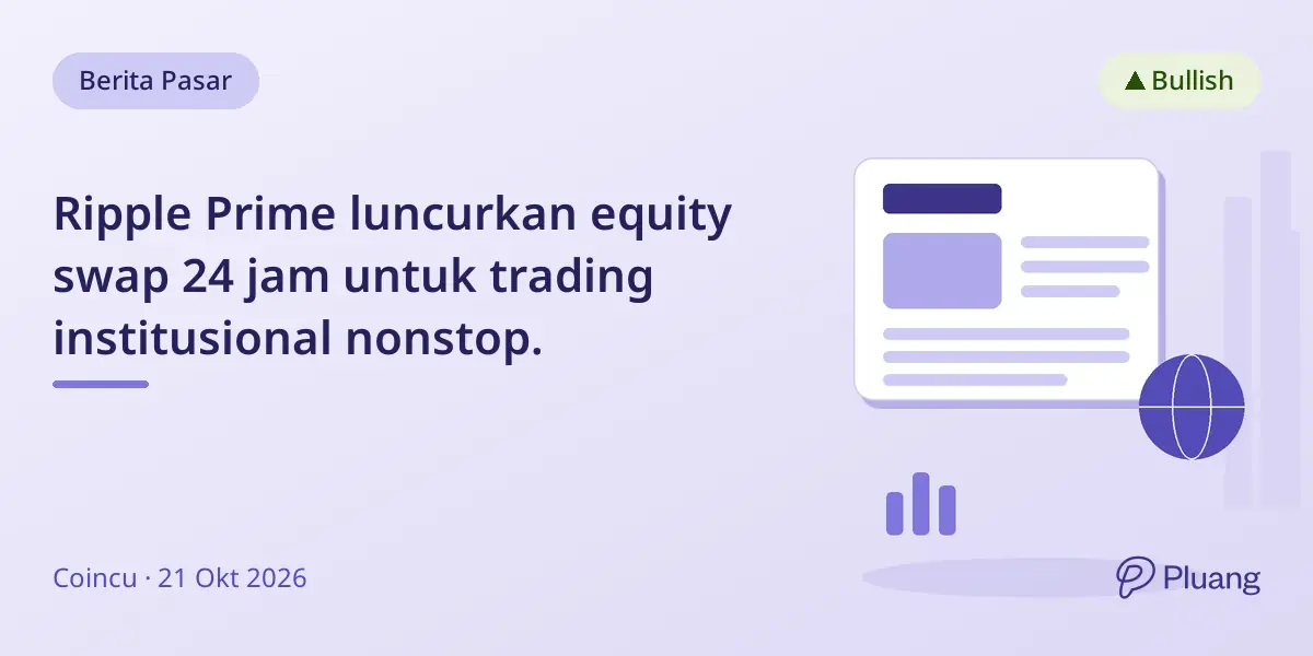 Ripple Prime luncurkan equity swap 24 jam untuk trading institusional nonstop.