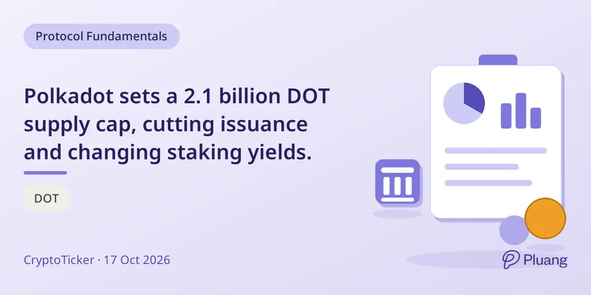 Polkadot sets a 2.1 billion DOT supply cap, cutting issuance and changing staking yields.
