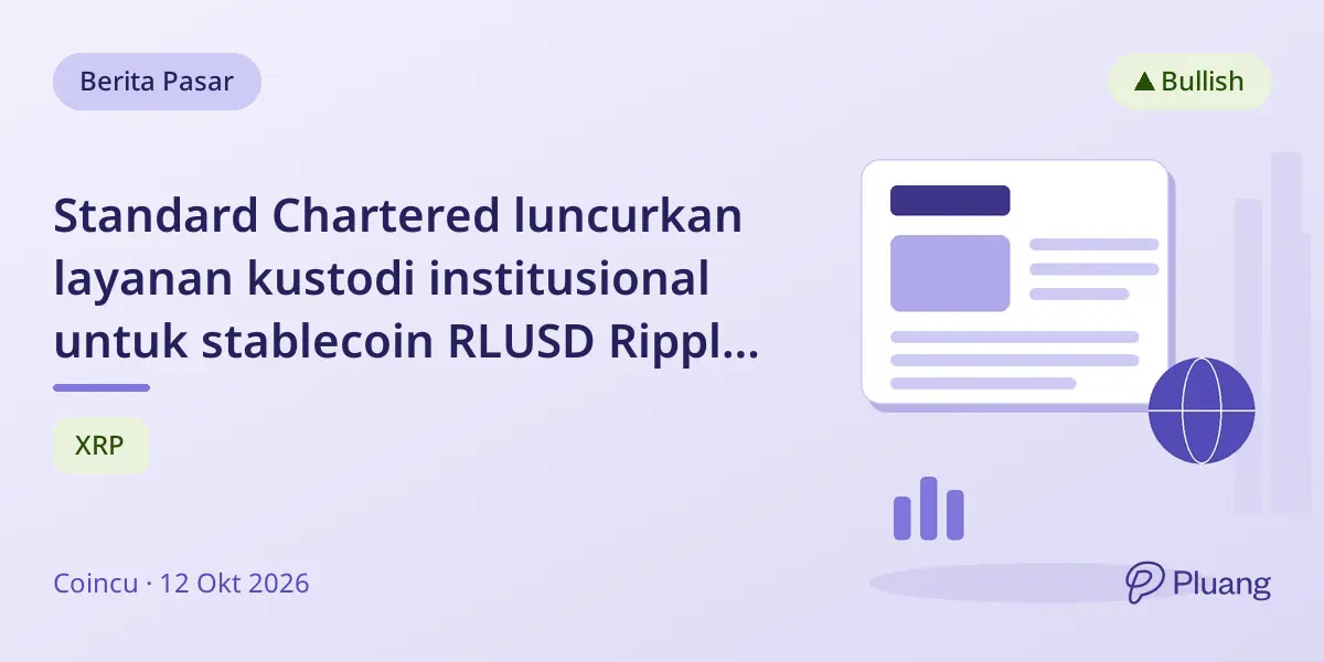 Standard Chartered luncurkan layanan kustodi institusional untuk stablecoin RLUSD Ripple dengan integrasi kolateral.