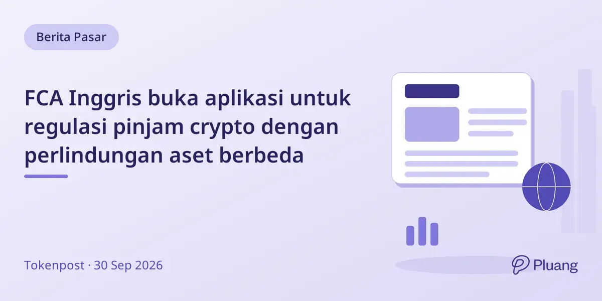 FCA Inggris buka aplikasi untuk regulasi pinjam crypto dengan perlindungan aset berbeda