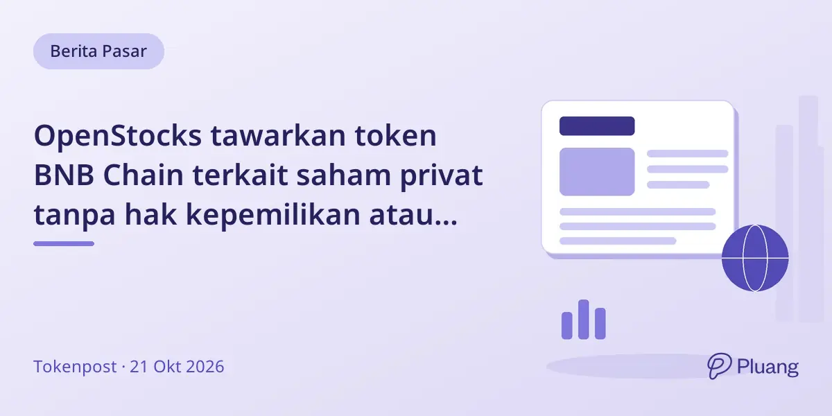 OpenStocks tawarkan token BNB Chain terkait saham privat tanpa hak kepemilikan atau jaminan harga.