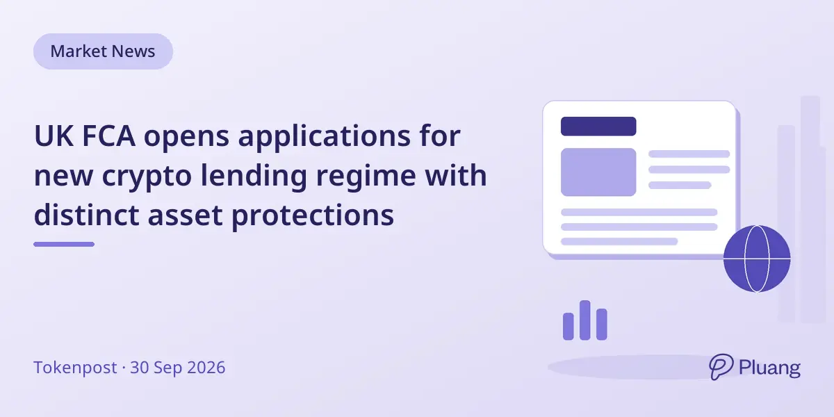 UK FCA opens applications for new crypto lending regime with distinct asset protections