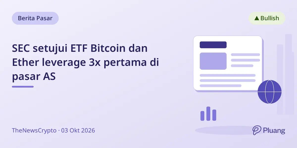 SEC setujui ETF Bitcoin dan Ether leverage 3x pertama di pasar AS