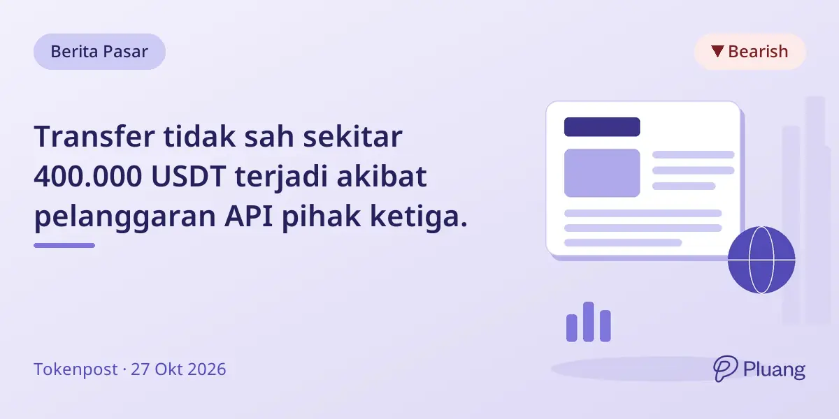 Transfer tidak sah sekitar 400.000 USDT terjadi akibat pelanggaran API pihak ketiga.