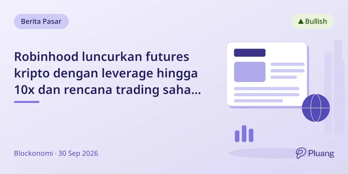 Robinhood luncurkan futures kripto dengan leverage hingga 10x dan rencana trading saham 24/7 akhir pekan.