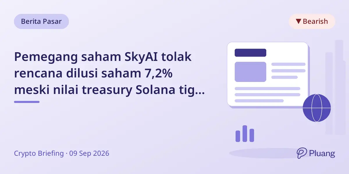 Pemegang saham SkyAI tolak rencana dilusi saham 7,2% meski nilai treasury Solana tiga kali lipat kapitalisasi pasar.