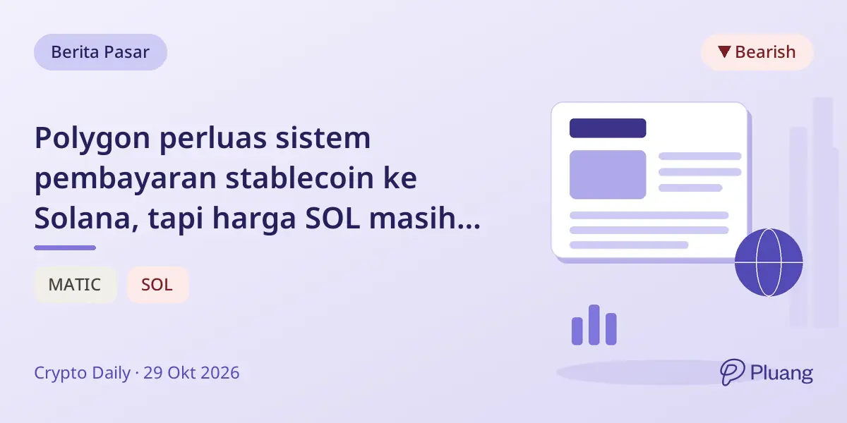 Polygon perluas sistem pembayaran stablecoin ke Solana, tapi harga SOL masih lemah.