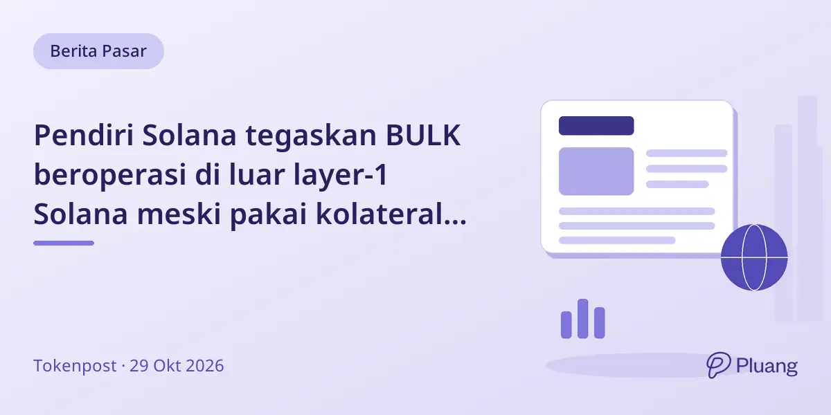 Pendiri Solana tegaskan BULK beroperasi di luar layer-1 Solana meski pakai kolateral multi-blockchain.
