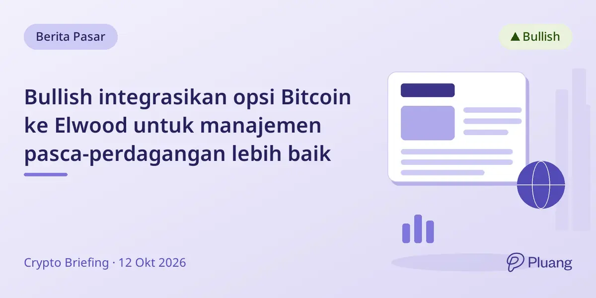 Bullish integrasikan opsi Bitcoin ke Elwood untuk manajemen pasca-perdagangan lebih baik