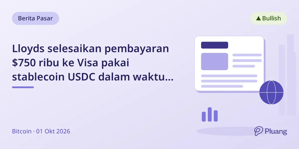 Lloyds selesaikan pembayaran $750 ribu ke Visa pakai stablecoin USDC dalam waktu kurang dari satu jam, termasuk akhir pekan.
