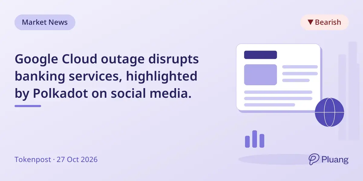 Google Cloud outage disrupts banking services, highlighted by Polkadot on social media.