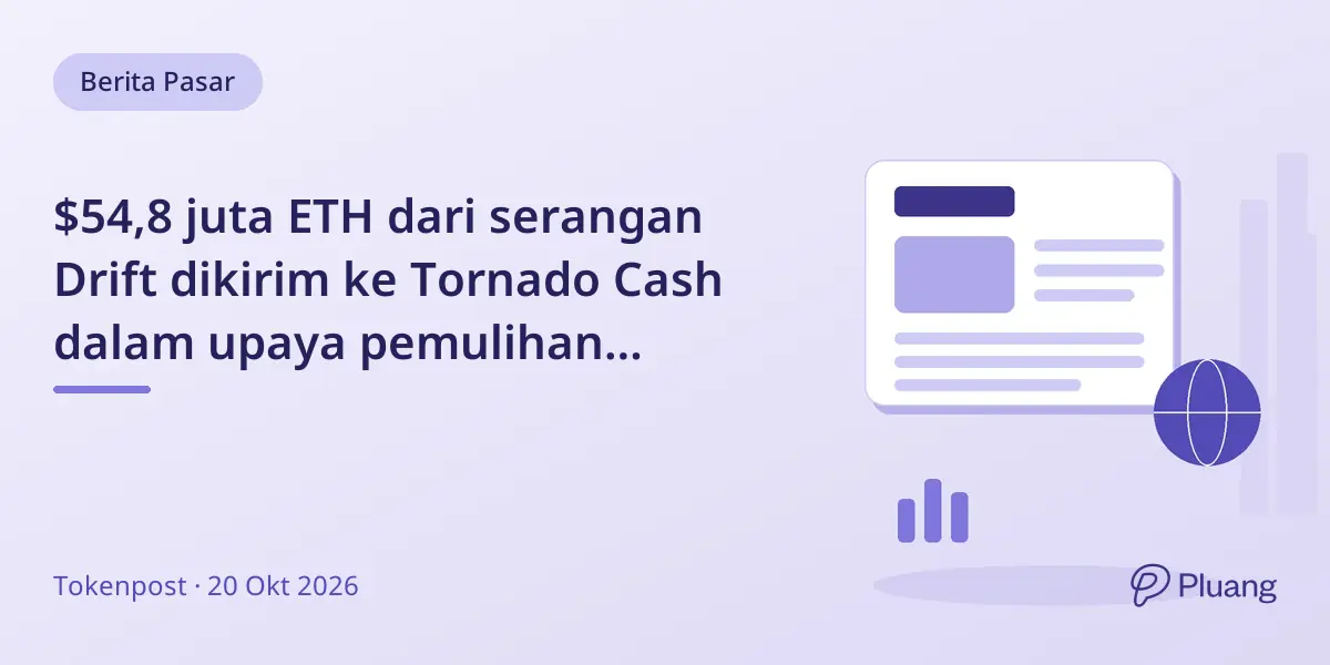 $54,8 juta ETH dari serangan Drift dikirim ke Tornado Cash dalam upaya pemulihan berlanjut