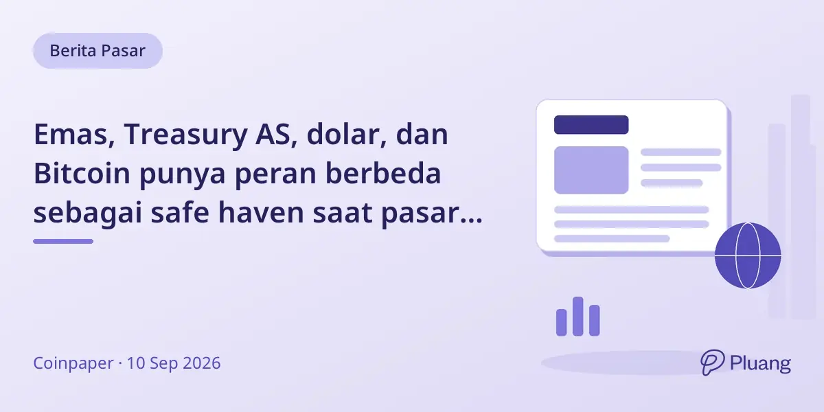 Emas, Treasury AS, dolar, dan Bitcoin punya peran berbeda sebagai safe haven saat pasar stres.