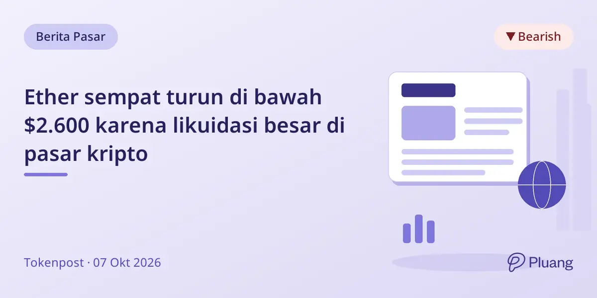 Ether sempat turun di bawah $2.600 karena likuidasi besar di pasar kripto