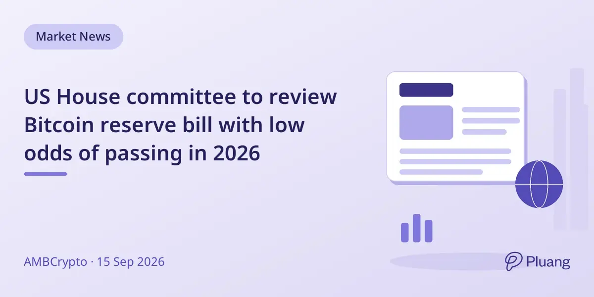 US House committee to review Bitcoin reserve bill with low odds of passing in 2026