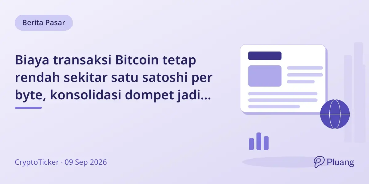 Biaya transaksi Bitcoin tetap rendah sekitar satu satoshi per byte, konsolidasi dompet jadi murah sekarang.