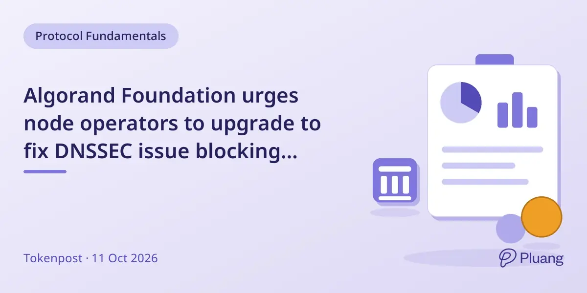 Algorand Foundation urges node operators to upgrade to fix DNSSEC issue blocking network access