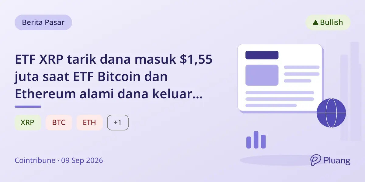 ETF XRP tarik dana masuk $1,55 juta saat ETF Bitcoin dan Ethereum alami dana keluar pada 8 Sept