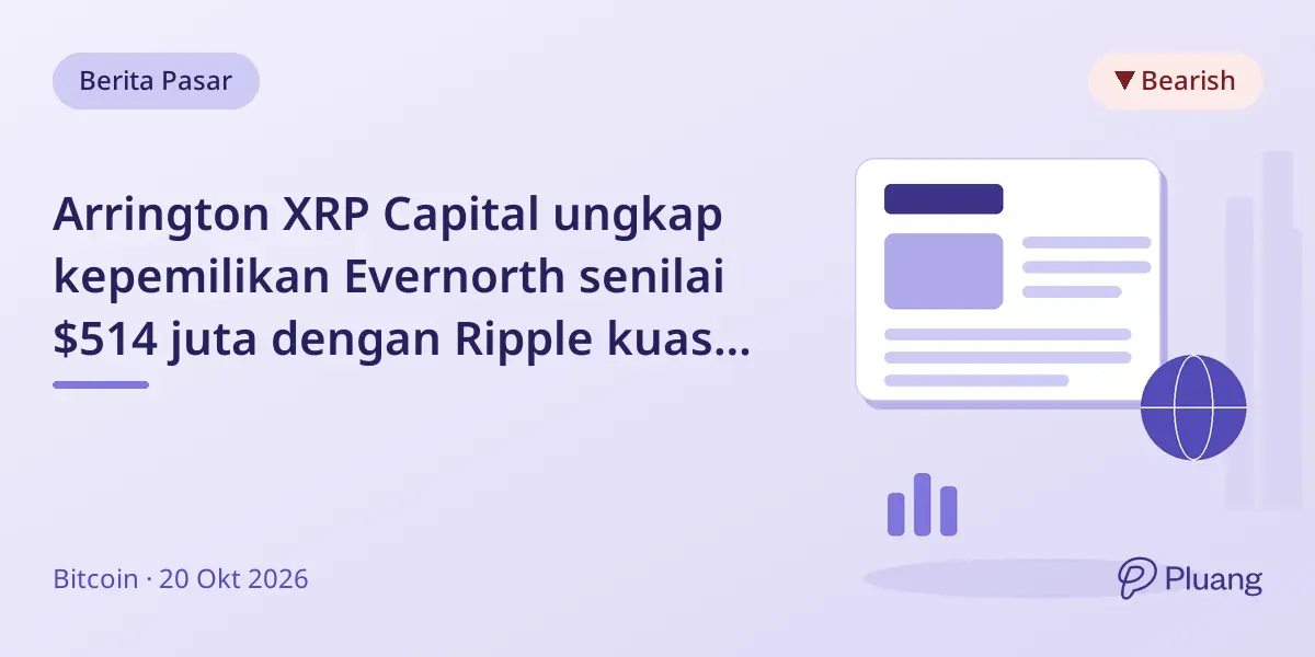 Arrington XRP Capital ungkap kepemilikan Evernorth senilai $514 juta dengan Ripple kuasai hak suara mayoritas.