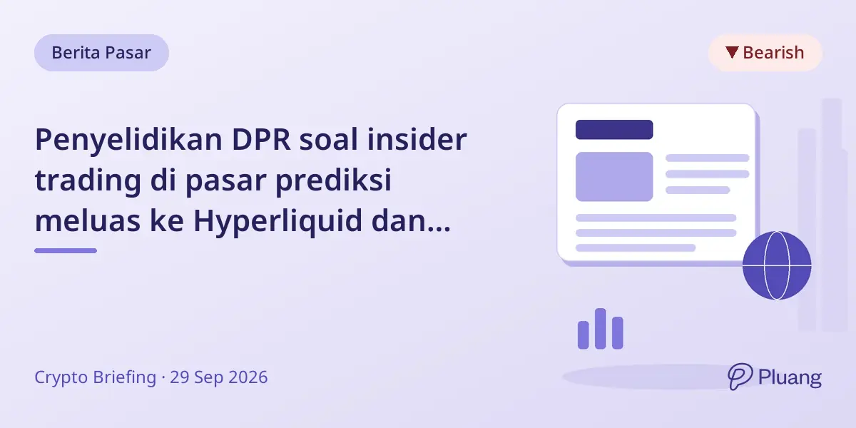 Penyelidikan DPR soal insider trading di pasar prediksi meluas ke Hyperliquid dan Crypto.com