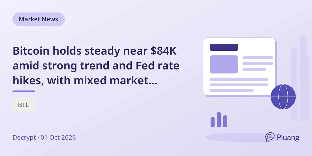 Bitcoin holds steady near $84K amid strong trend and Fed rate hikes, with mixed market outlook for October.