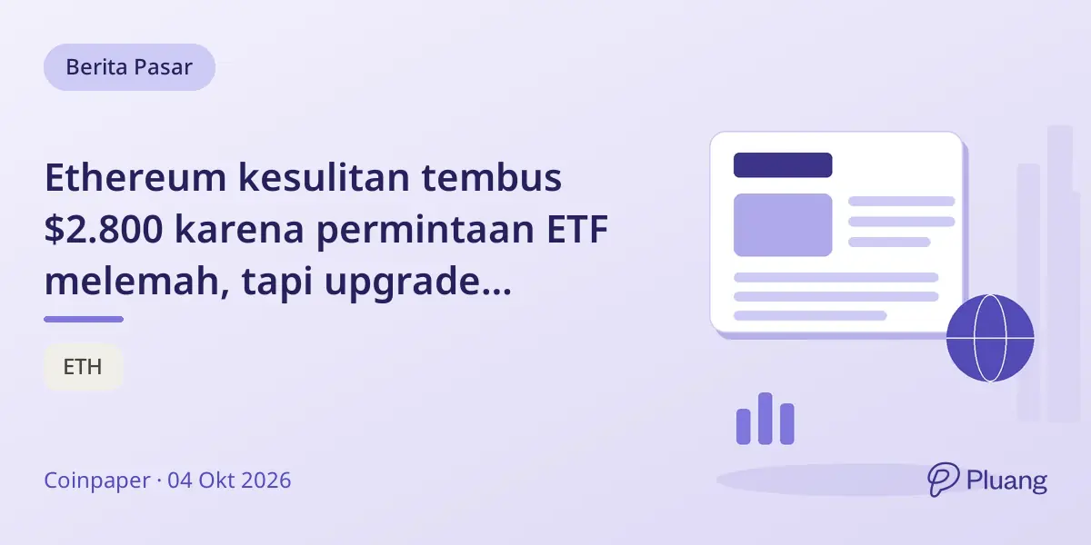 Ethereum kesulitan tembus $2.800 karena permintaan ETF melemah, tapi upgrade Glamsterdam beri harapan ke $3.000.