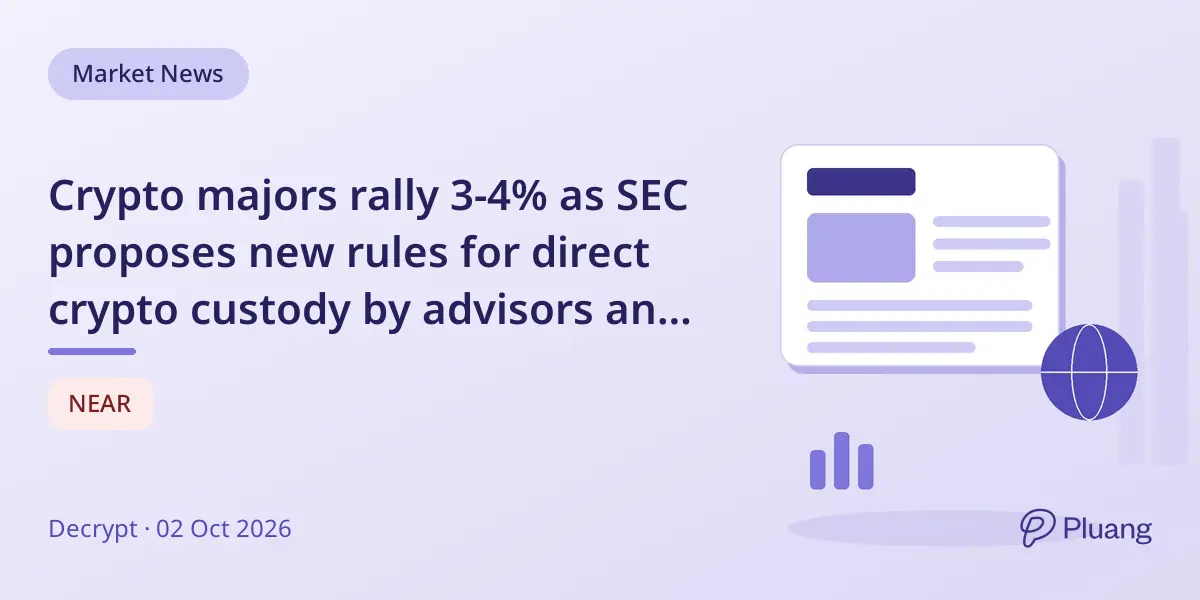 Crypto majors rally 3-4% as SEC proposes new rules for direct crypto custody by advisors and funds.