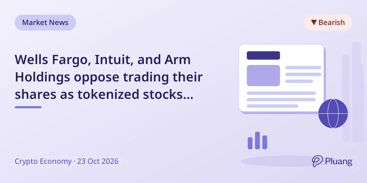 Wells Fargo, Intuit, and Arm Holdings oppose trading their shares as tokenized stocks before the SEC.