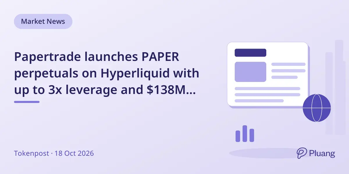 Papertrade launches PAPER perpetuals on Hyperliquid with up to 3x leverage and $138M predeposit on synthetic platform.