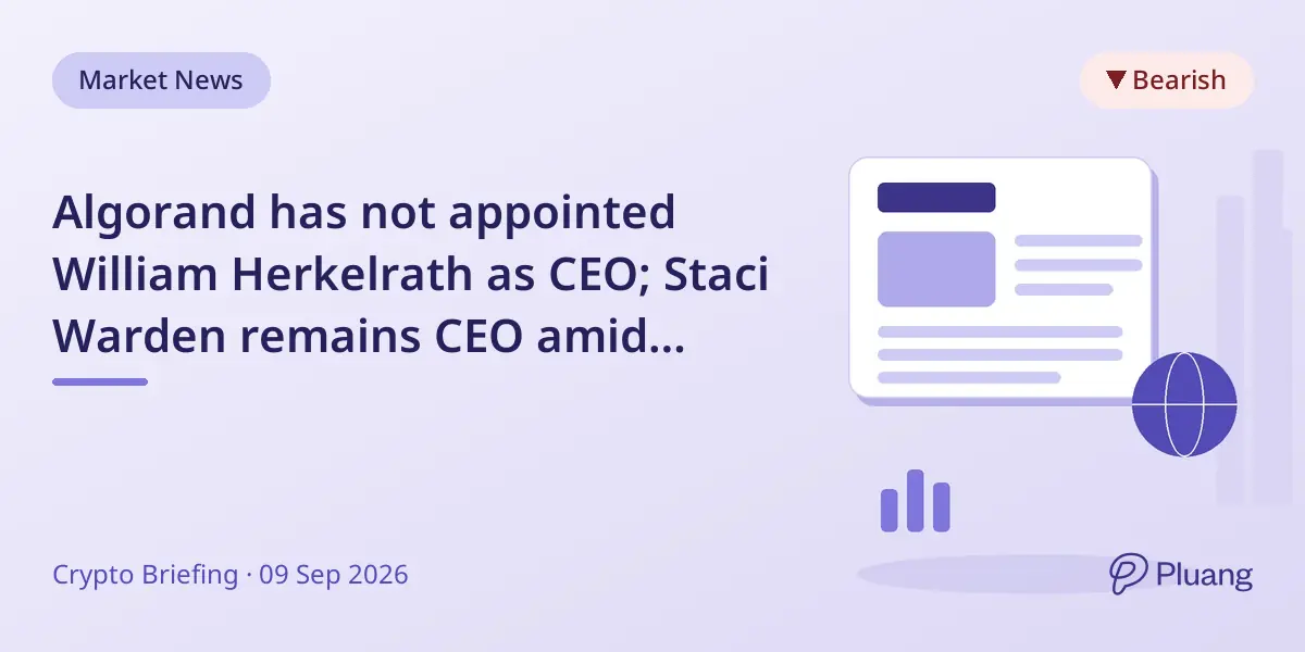 Algorand has not appointed William Herkelrath as CEO; Staci Warden remains CEO amid strategic updates.