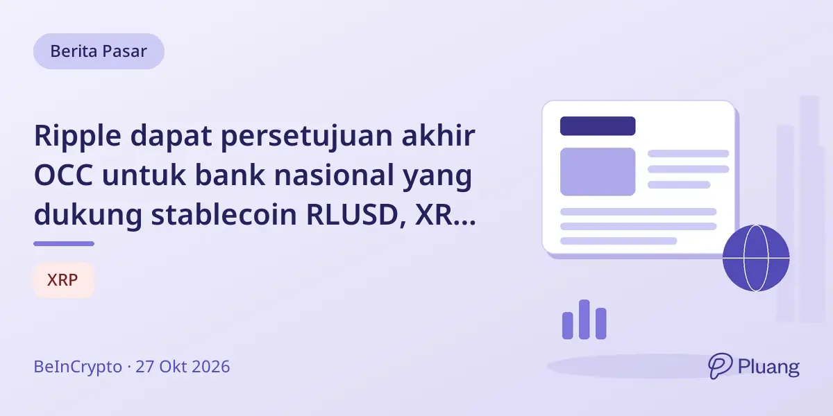Ripple dapat persetujuan akhir OCC untuk bank nasional yang dukung stablecoin RLUSD, XRP tak diuntungkan.